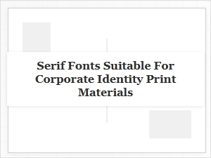 The Power of Serif Fonts in Corporate Branding