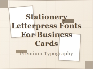 Elevating Business Cards with Letterpress Stationery Fonts